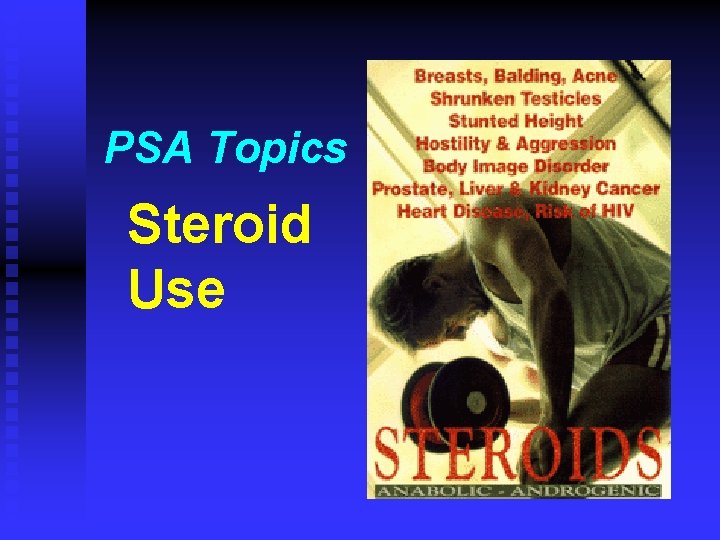 PSA Topics Steroid Use PSA Topics Steroid Use