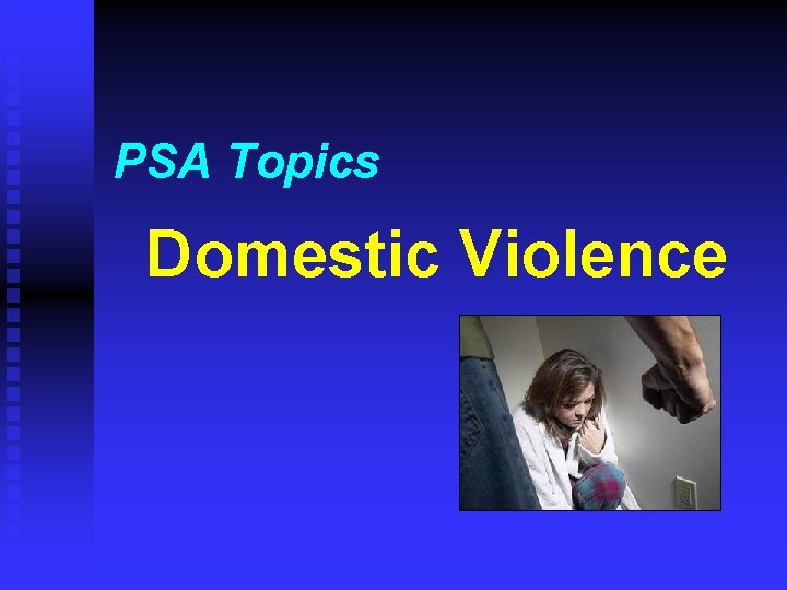 PSA Topics Domestic Violence PSA Topics Domestic Violence
