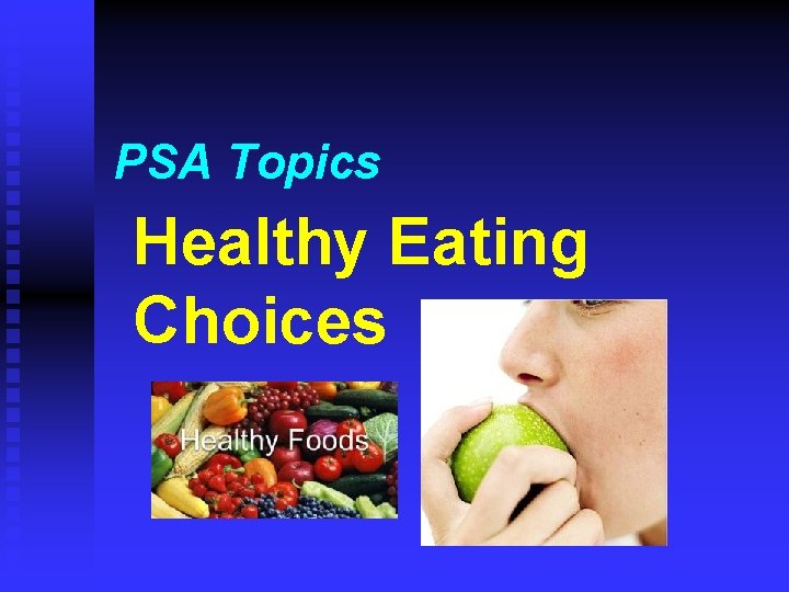 PSA Topics Healthy Eating Choices PSA Topics Healthy Eating Choices