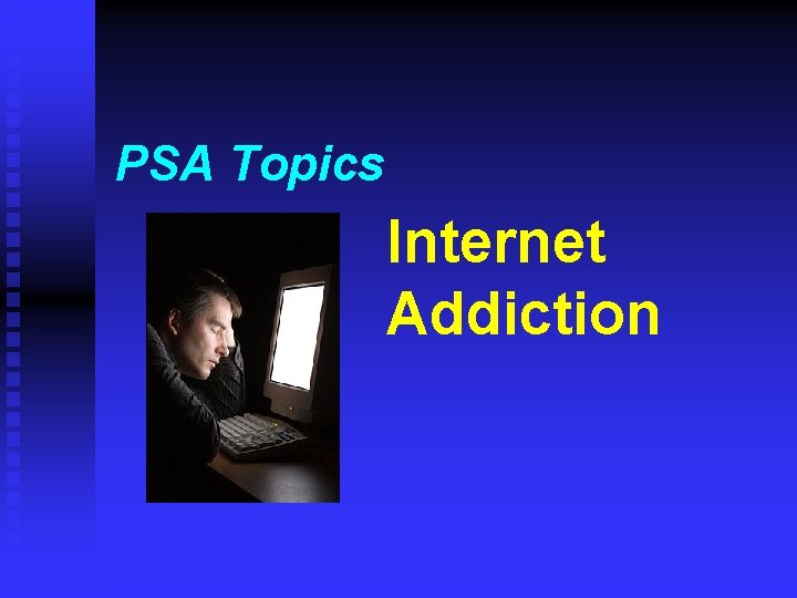 PSA Topics Internet Addiction 
