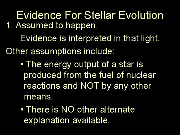 Evidence For Stellar Evolution 1. Assumed to happen. Evidence is interpreted in that light.