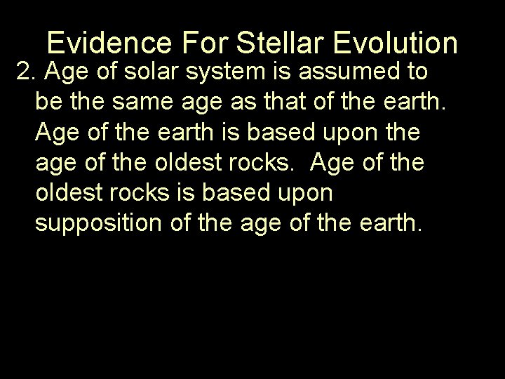 Evidence For Stellar Evolution 2. Age of solar system is assumed to be the