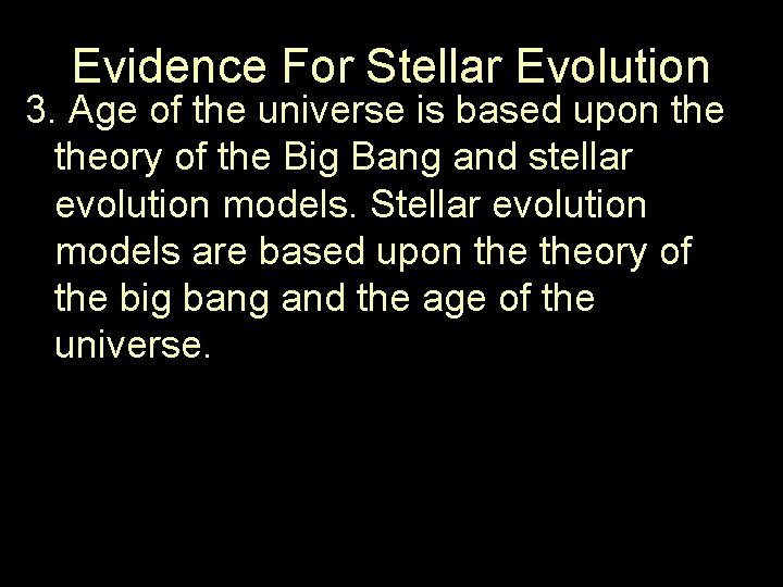 Evidence For Stellar Evolution 3. Age of the universe is based upon theory of