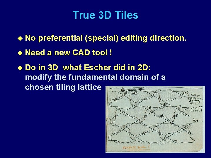 True 3 D Tiles u No preferential (special) editing direction. u Need u Do
