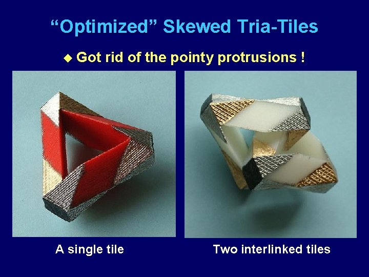 “Optimized” Skewed Tria-Tiles u Got rid of the pointy protrusions ! A single tile