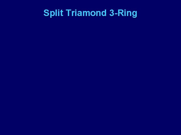 Split Triamond 3 -Ring 