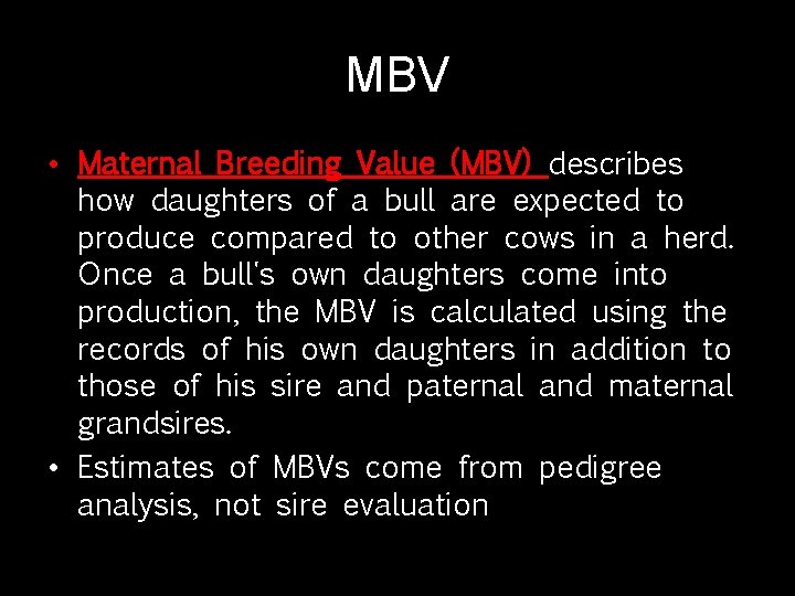 MBV • Maternal Breeding Value (MBV) describes how daughters of a bull are expected