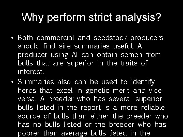 Why perform strict analysis? • Both commercial and seedstock producers should find sire summaries