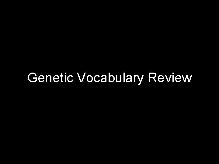 Genetic Vocabulary Review 