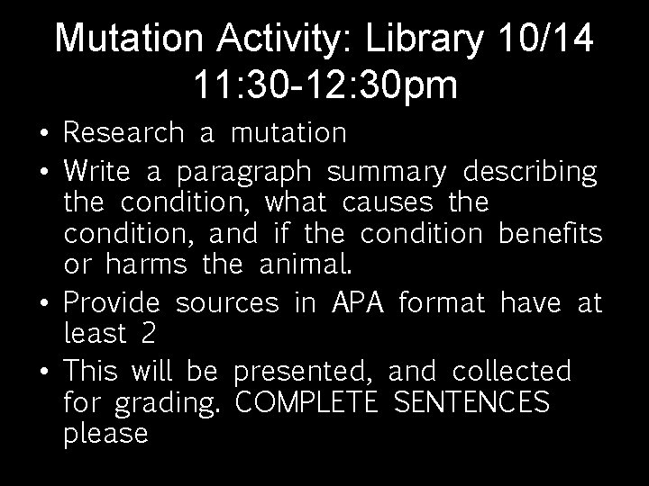Mutation Activity: Library 10/14 11: 30 -12: 30 pm • Research a mutation •