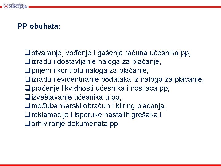 PP obuhata: qotvaranje, vođenje i gašenje računa učesnika pp, qizradu i dostavljanje naloga za