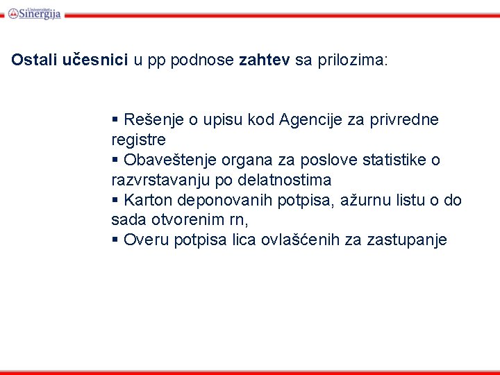 Ostali učesnici u pp podnose zahtev sa prilozima: § Rešenje o upisu kod Agencije