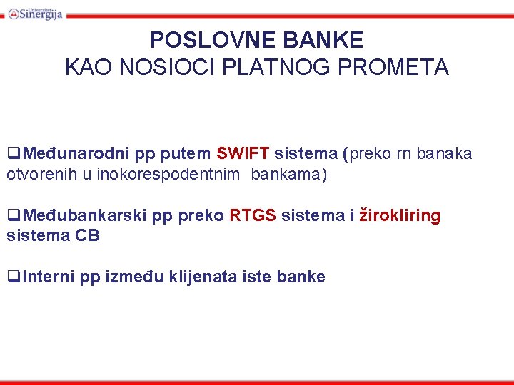 POSLOVNE BANKE KAO NOSIOCI PLATNOG PROMETA q. Međunarodni pp putem SWIFT sistema (preko rn