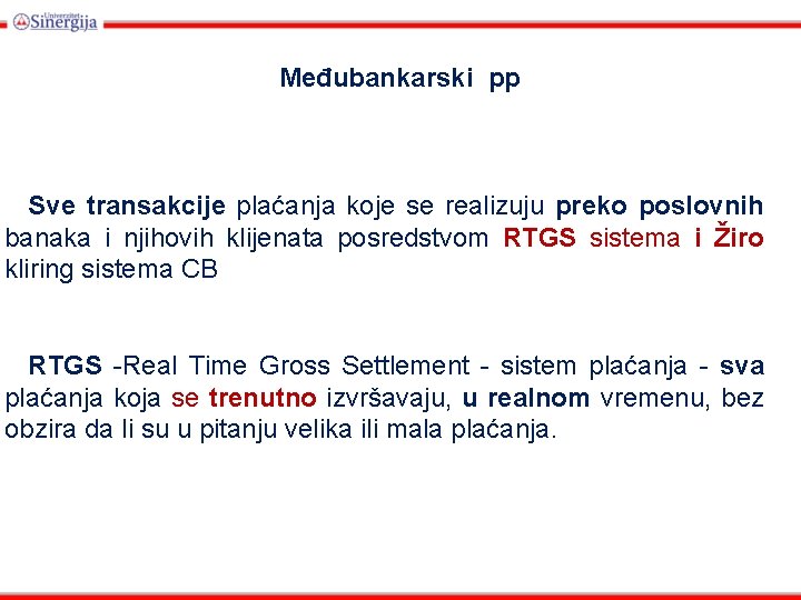 Međubankarski pp Sve transakcije plaćanja koje se realizuju preko poslovnih banaka i njihovih klijenata