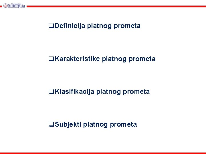 q. Definicija platnog prometa q. Karakteristike platnog prometa q. Klasifikacija platnog prometa q. Subjekti