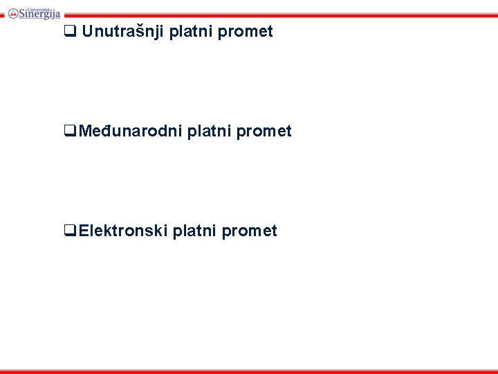 q Unutrašnji platni promet q. Međunarodni platni promet q. Elektronski platni promet 