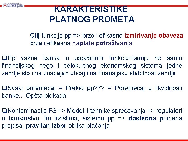 KARAKTERISTIKE PLATNOG PROMETA Cilj funkcije pp => brzo i efikasno izmirivanje obaveza brza i