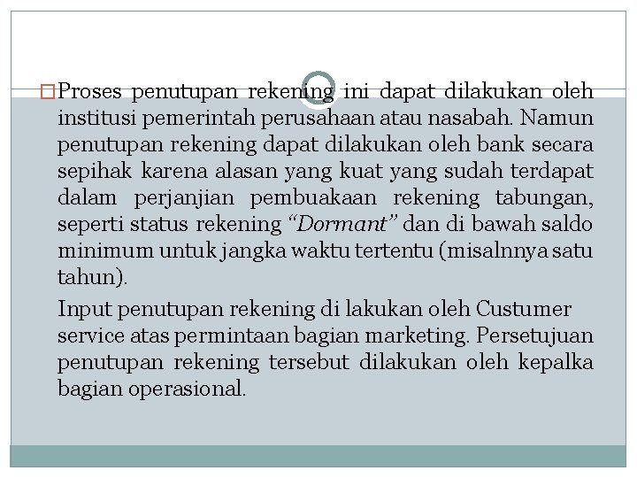 �Proses penutupan rekening ini dapat dilakukan oleh institusi pemerintah perusahaan atau nasabah. Namun penutupan