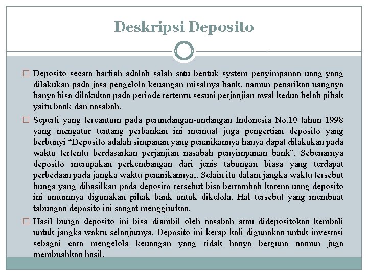Deskripsi Deposito � Deposito secara harfiah adalah satu bentuk system penyimpanan uang yang dilakukan