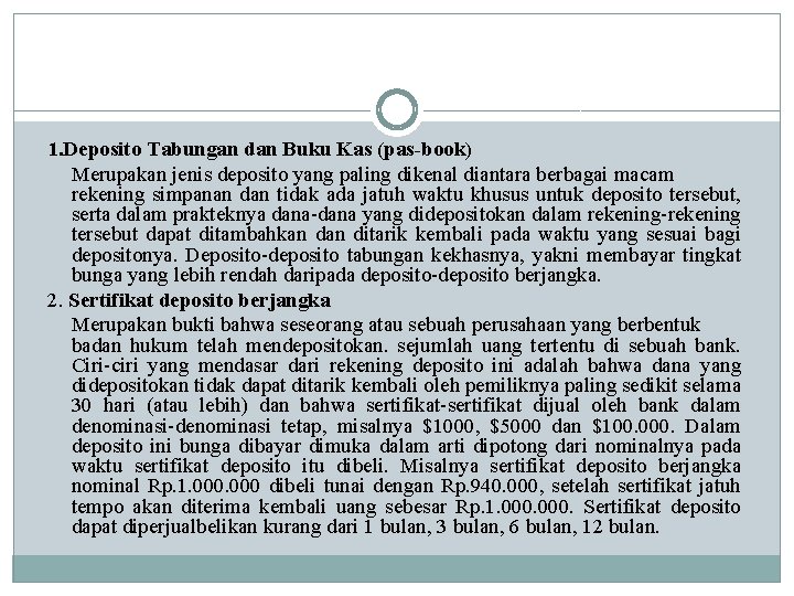 1. Deposito Tabungan dan Buku Kas (pas-book) Merupakan jenis deposito yang paling dikenal diantara