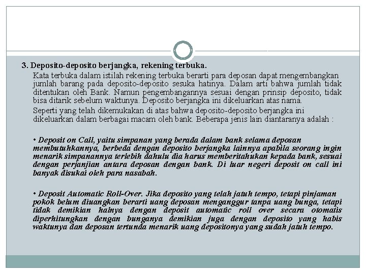 3. Deposito-deposito berjangka, rekening terbuka. Kata terbuka dalam istilah rekening terbuka berarti para deposan