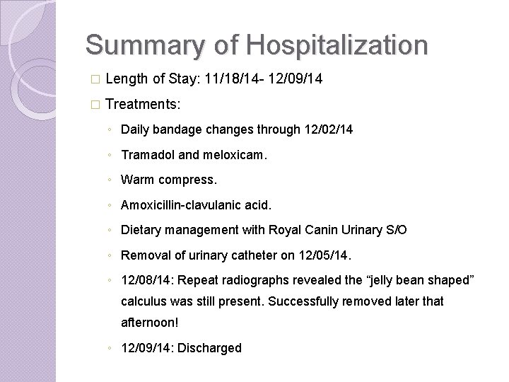 Summary of Hospitalization � Length of Stay: 11/18/14 - 12/09/14 � Treatments: ◦ Daily