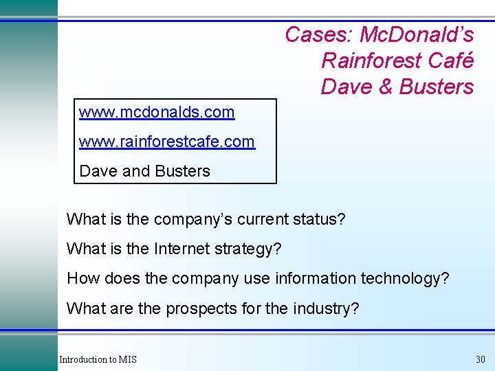 Cases: Mc. Donald’s Rainforest Café Dave & Busters www. mcdonalds. com www. rainforestcafe. com