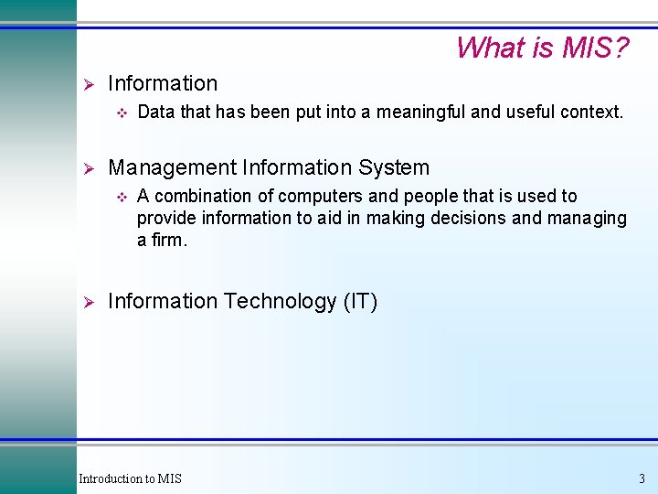 What is MIS? Ø Information v Ø Management Information System v Ø Data that