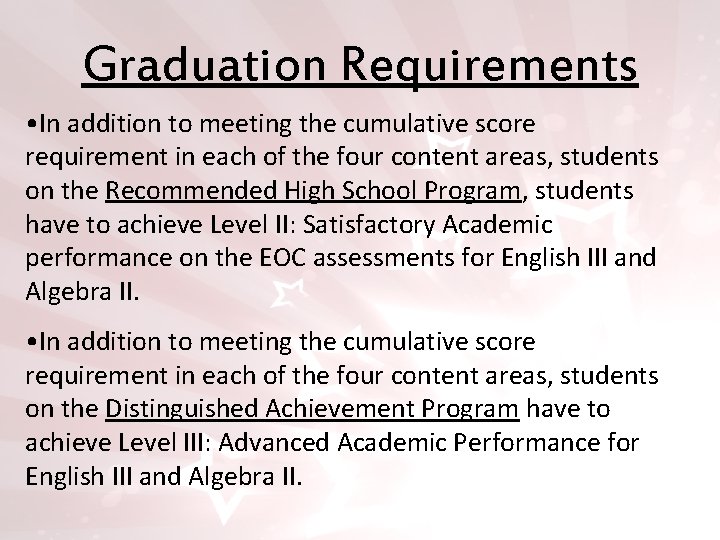 Graduation Requirements • In addition to meeting the cumulative score requirement in each of