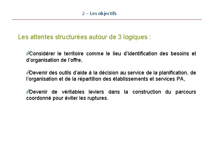 2 – Les objectifs Les attentes structurées autour de 3 logiques : ÆConsidérer le