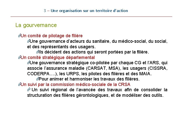 3 – Une organisation sur un territoire d’action La gourvernance ÆUn comité de pilotage 3 – Une organisation sur un territoire d’action La gourvernance ÆUn comité de pilotage