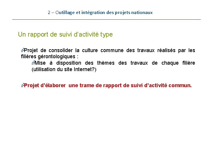 2 – Outillage et intégration des projets nationaux Un rapport de suivi d’activité type 2 – Outillage et intégration des projets nationaux Un rapport de suivi d’activité type