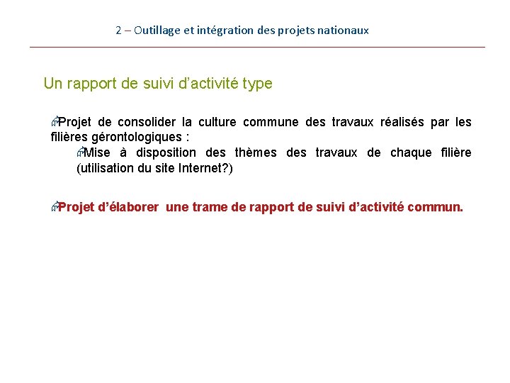 2 – Outillage et intégration des projets nationaux Un rapport de suivi d’activité type