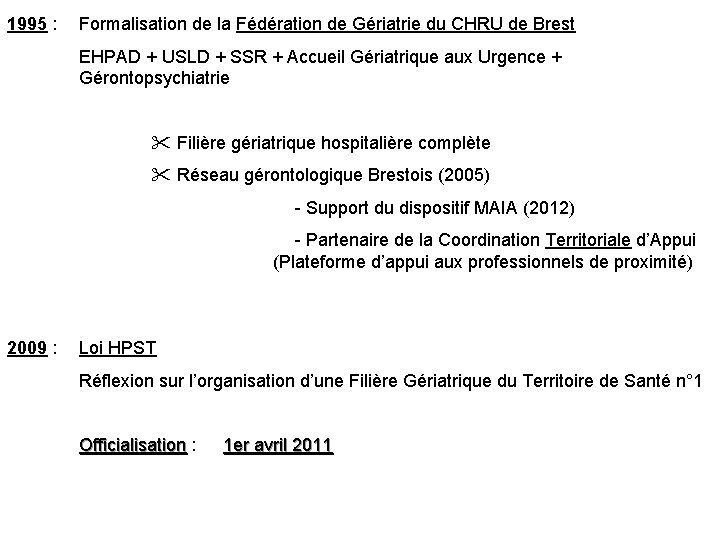 1995 : Formalisation de la Fédération de Gériatrie du CHRU de Brest EHPAD + 1995 : Formalisation de la Fédération de Gériatrie du CHRU de Brest EHPAD +