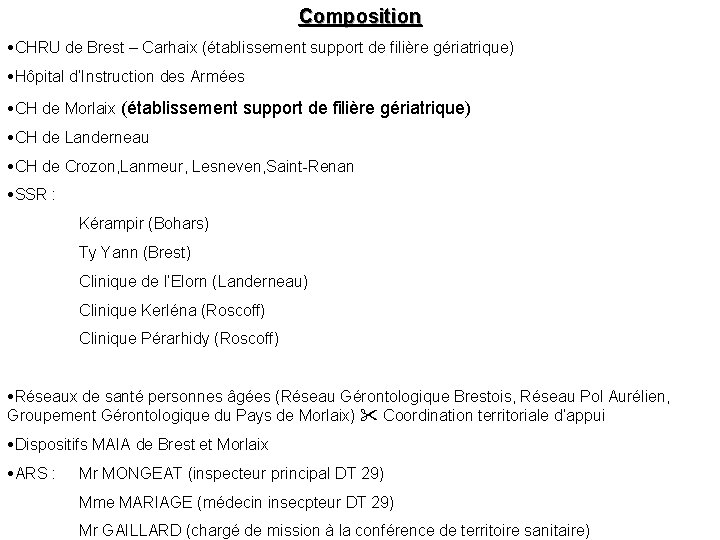 Composition CHRU de Brest – Carhaix (établissement support de filière gériatrique) Hôpital d’Instruction des