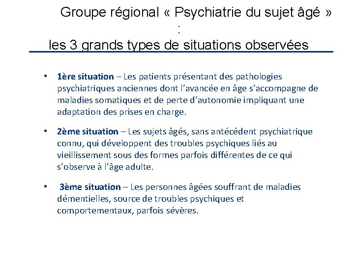 Groupe régional « Psychiatrie du sujet âgé » : les 3 grands types de Groupe régional « Psychiatrie du sujet âgé » : les 3 grands types de