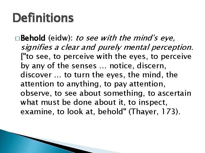Definitions � Behold (eidw): to see with the mind's eye, signifies a clear and
