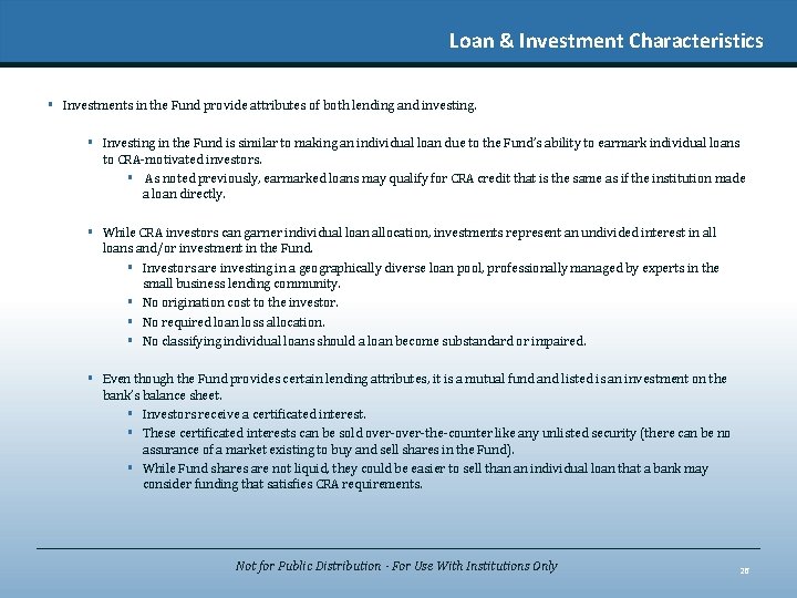 Loan & Investment Characteristics § Investments in the Fund provide attributes of both lending