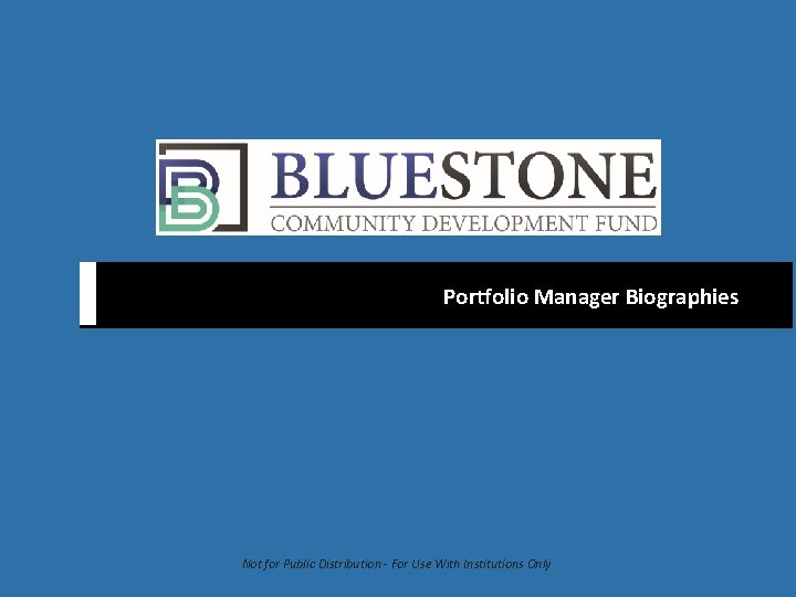 Portfolio Manager Biographies Not for Public Distribution - For Use With Institutions Only 30