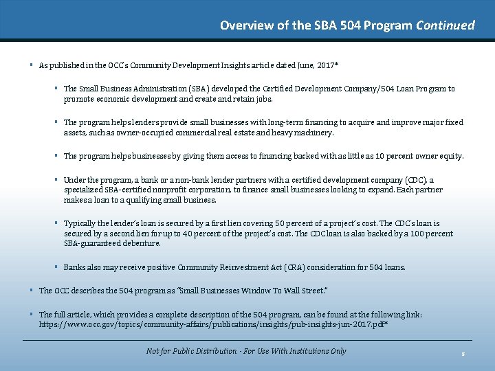 Overview of the SBA 504 Program Continued § As published in the OCC’s Community