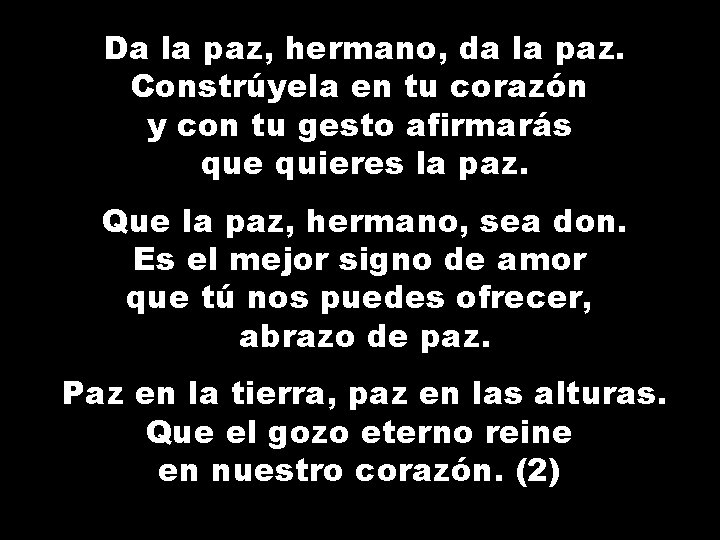 Da la paz, hermano, da la paz. Constrúyela en tu corazón y con tu