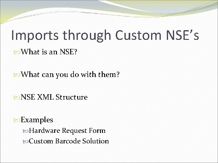 Imports through Custom NSE’s What is an NSE? What can you do with them?