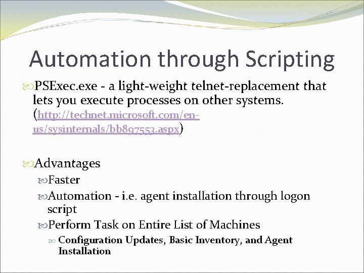 Automation through Scripting PSExec. exe - a light-weight telnet-replacement that lets you execute processes