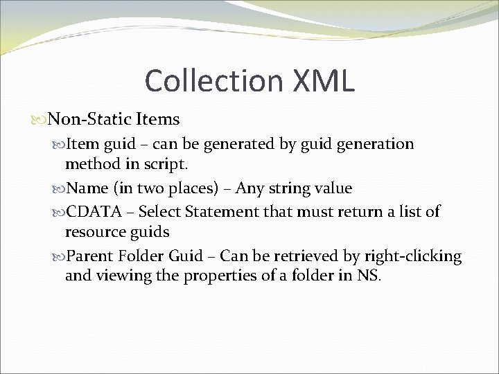 Collection XML Non-Static Items Item guid – can be generated by guid generation method