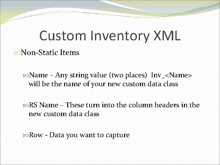 Custom Inventory XML Non-Static Items Name – Any string value (two places) Inv_<Name> will
