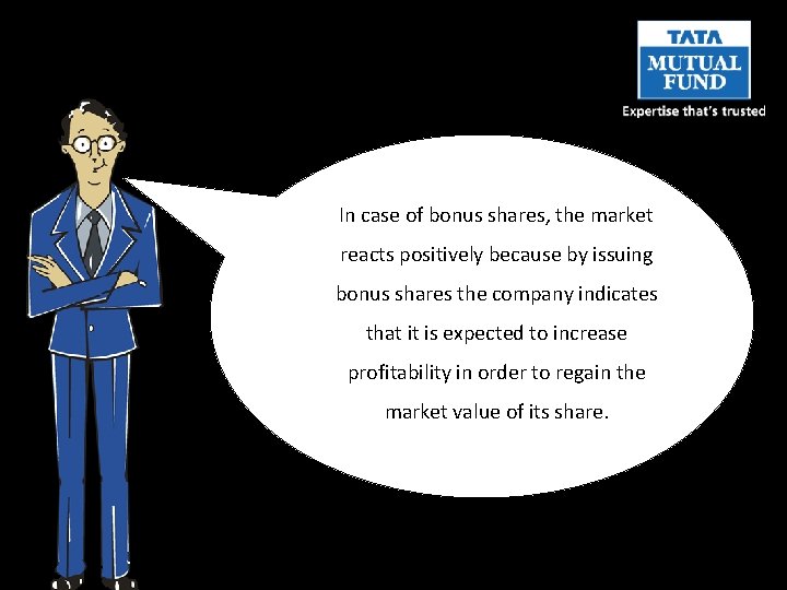 In case of bonus shares, the market reacts positively because by issuing bonus shares