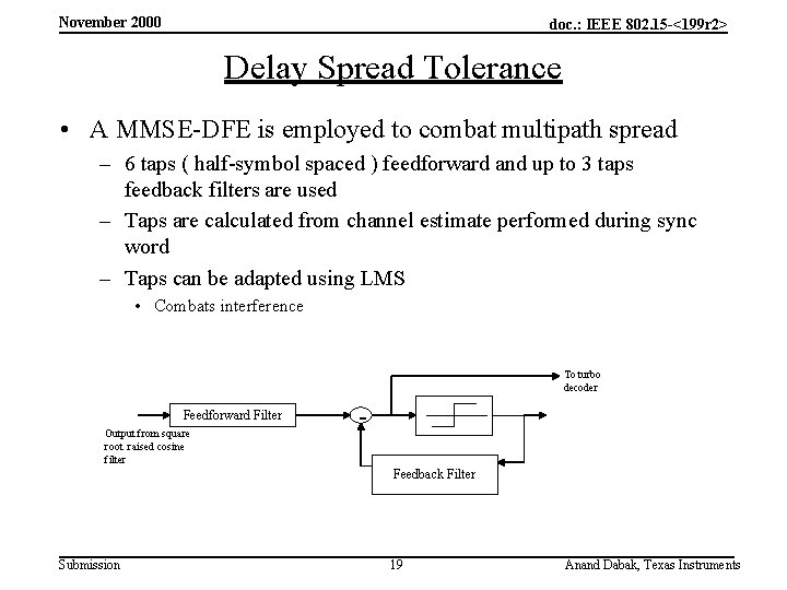 November 2000 doc. : IEEE 802. 15 -<199 r 2> Delay Spread Tolerance •
