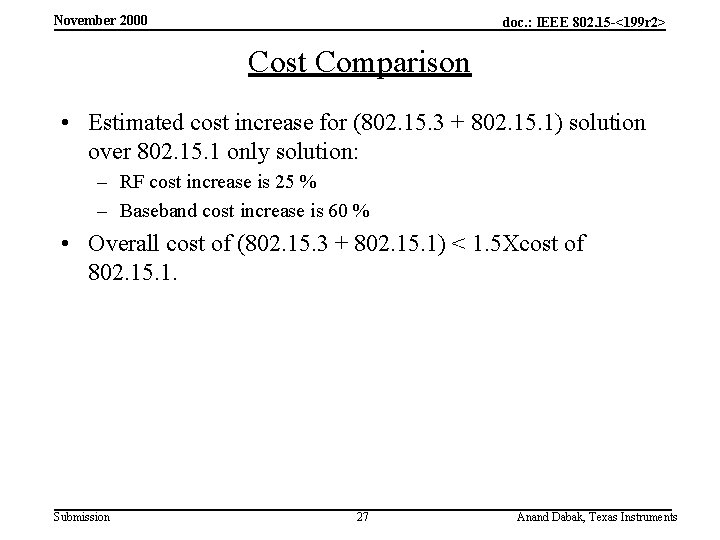 November 2000 doc. : IEEE 802. 15 -<199 r 2> Cost Comparison • Estimated