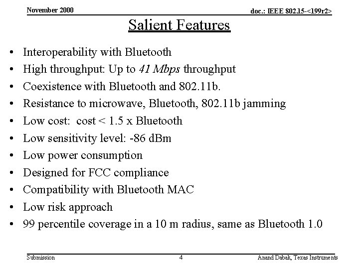 November 2000 doc. : IEEE 802. 15 -<199 r 2> Salient Features • •