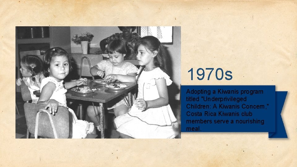 1970 s Adopting a Kiwanis program titled "Underprivileged Children: A Kiwanis Concern, " Costa